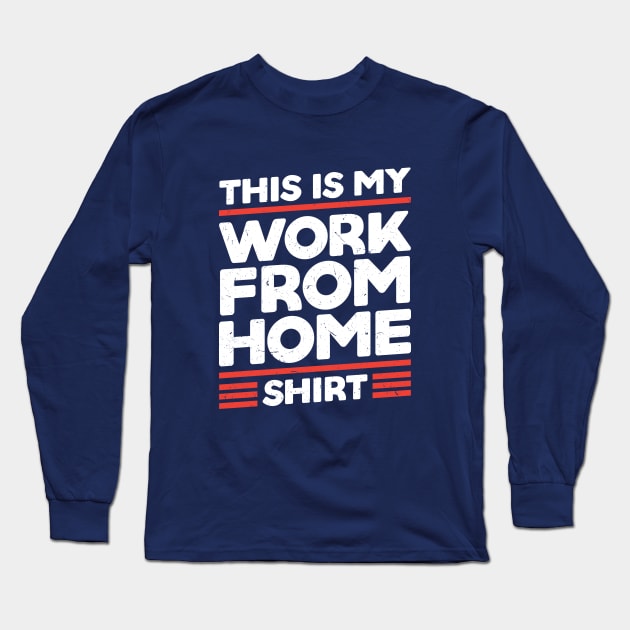 This Is My Work From Home Shirt Long Sleeve T-Shirt by SiGo